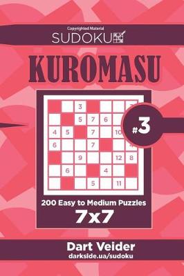 Cover of Sudoku Kuromasu - 200 Easy to Medium Puzzles 7x7 (Volume 3)