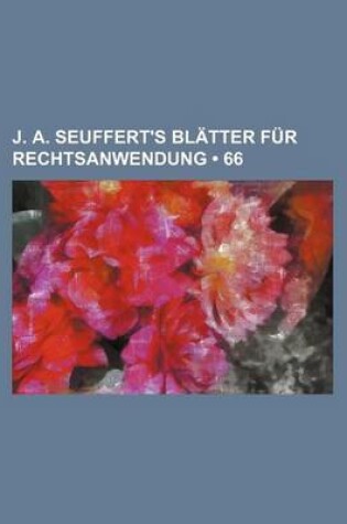 Cover of J. A. Seuffert's Bl Tter Fur Rechtsanwendung (66)