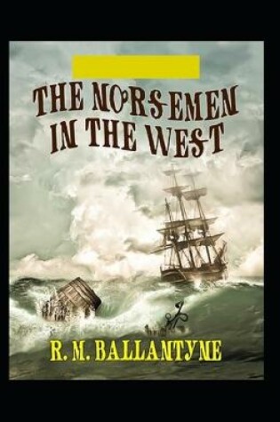 Cover of The Norsemen in the West Illustrated