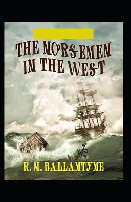 Book cover for The Norsemen in the West Illustrated