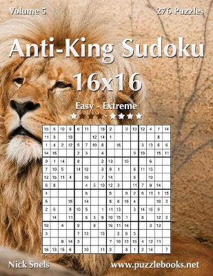 Book cover for Anti-King Sudoku 16x16 - Easy to Extreme - Volume 5 - 276 Puzzles