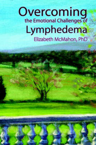 Cover of Overcoming the Emotional Challenges of Lymphedema