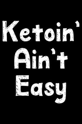 Book cover for Ketoin' ain't easy