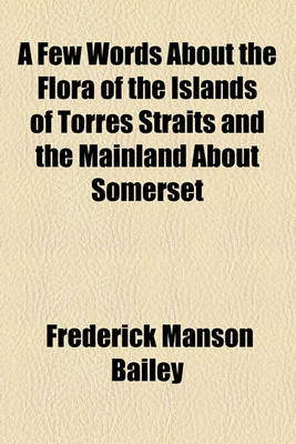 Book cover for A Few Words about the Flora of the Islands of Torres Straits and the Mainland about Somerset