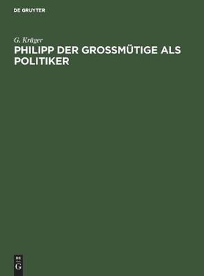Book cover for Philipp Der Grossmutige ALS Politiker