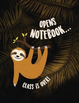 Cover of Opens notebook... class is over!