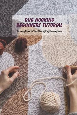 Book cover for Rug Hooking Beginners Tutorial