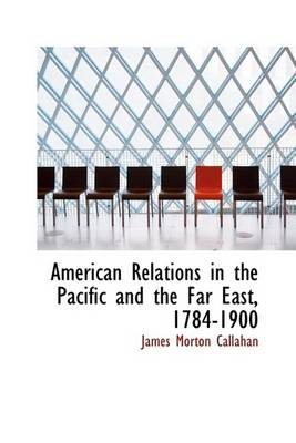 Book cover for American Relations in the Pacific and the Far East, 1784-1900