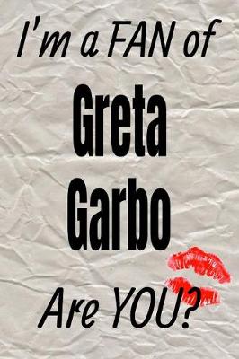 Book cover for I'm a Fan of Greta Garbo Are You? Creative Writing Lined Journal