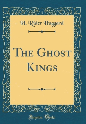 Book cover for The Ghost Kings (Classic Reprint)