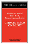 Book cover for German Essays on Music: Theodor W. Adorno, Ernst Bloch, Thomas Mann, and others