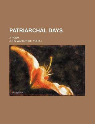 Book cover for Patriarchal Days; A Poem