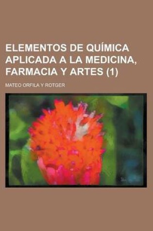 Cover of Elementos de Quimica Aplicada a la Medicina, Farmacia y Artes (1 )