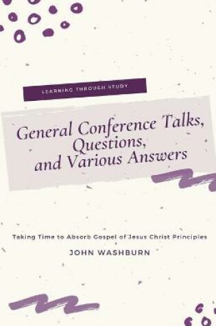 Cover of General Conference Talks, Questions, and Various Answers
