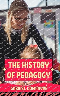 Book cover for The History of Pedagogy