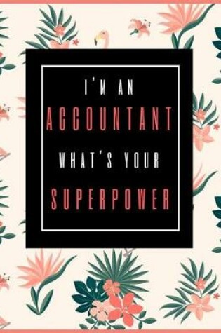 Cover of I'm An Accountant, What's Your Superpower?