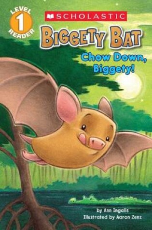 Cover of Biggety Bat: Chow Down, Biggety! (Scholastic Reader, Level 1)
