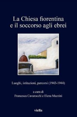 Cover of La Chiesa Fiorentina E Il Soccorso Agli Ebrei