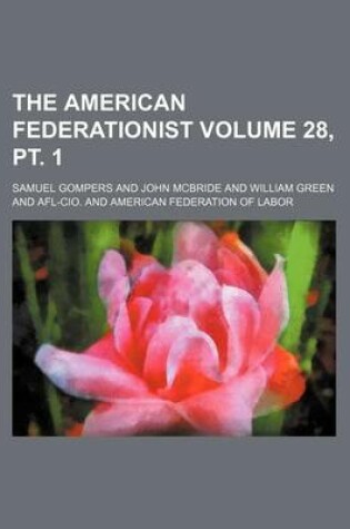 Cover of The American Federationist Volume 28, PT. 1