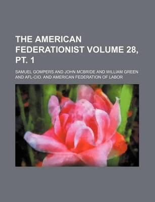 Book cover for The American Federationist Volume 28, PT. 1