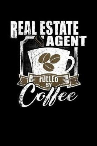 Cover of Real Estate Agent Fueled by Coffee