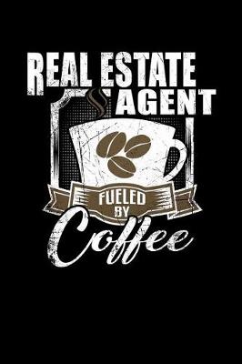 Book cover for Real Estate Agent Fueled by Coffee
