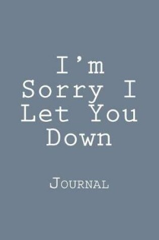 Cover of I'm Sorry I Let You Down