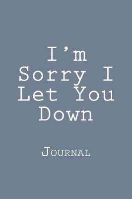 Book cover for I'm Sorry I Let You Down