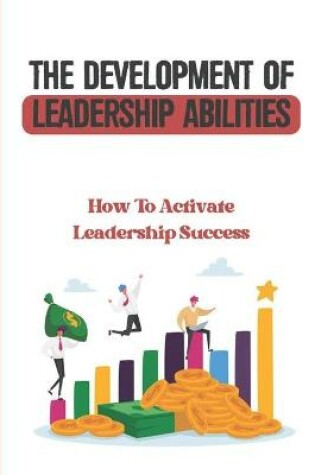 Cover of The Development Of Leadership Abilities