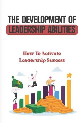 Cover of The Development Of Leadership Abilities