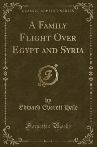 Cover of A Family Flight Over Egypt and Syria (Classic Reprint)