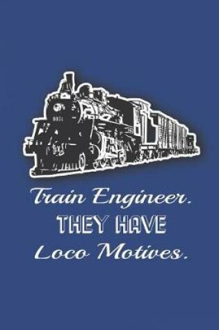 Cover of Train Engineers They Have Loco Motives