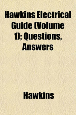 Cover of Hawkins Electrical Guide (Volume 1); Questions, Answers
