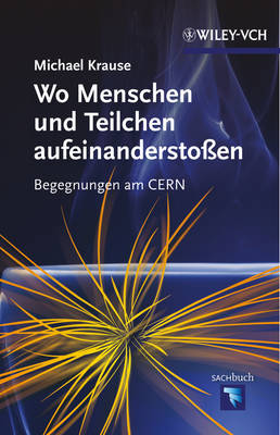 Cover of Wo Menschen und Teilchen aufeinanderstoβen – Begegnungen am CERN
