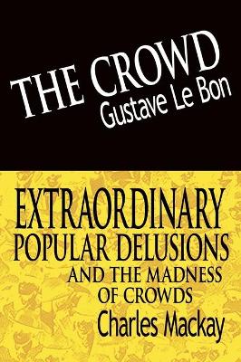 Book cover for The Crowd & Extraordinary Popular Delusions and the Madness of Crowds