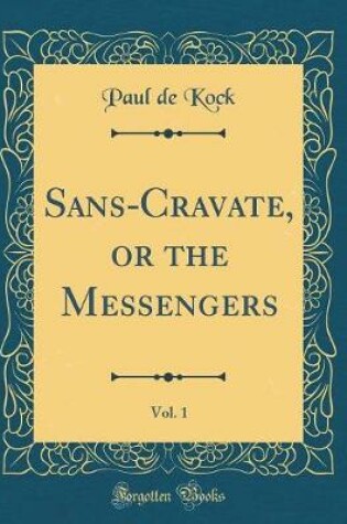 Cover of Sans-Cravate, or the Messengers, Vol. 1 (Classic Reprint)