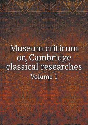 Book cover for Museum criticum or, Cambridge classical researches Volume 1