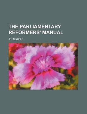 Book cover for The Parliamentary Reformers' Manual