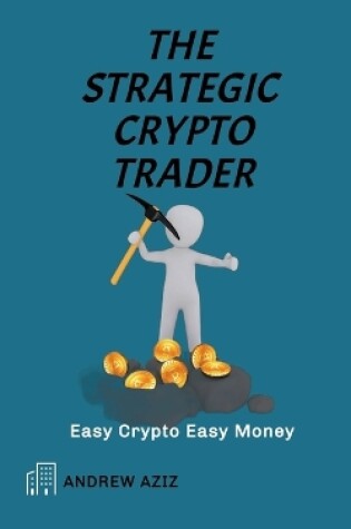 Cover of The Strategic Crypto Trader