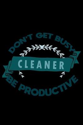 Book cover for Don't get busy. Cleaner. Be productive