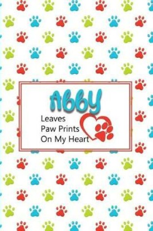 Cover of Abby Leaves Paw Prints on My Heart