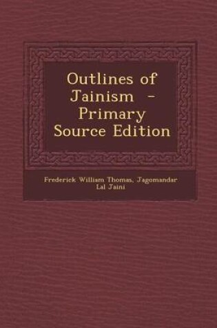 Cover of Outlines of Jainism - Primary Source Edition