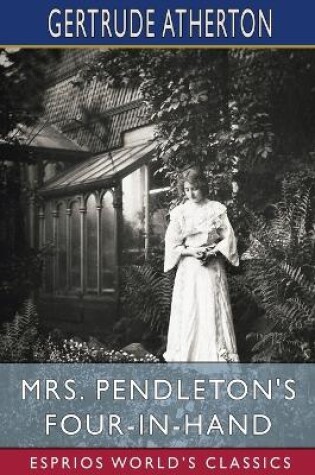 Cover of Mrs. Pendleton's Four-in-hand (Esprios Classics)