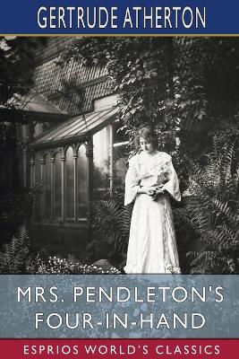 Book cover for Mrs. Pendleton's Four-in-hand (Esprios Classics)