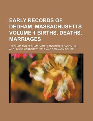 Book cover for Early Records of Dedham, Massachusetts Volume 1 Births, Deaths, Marriages