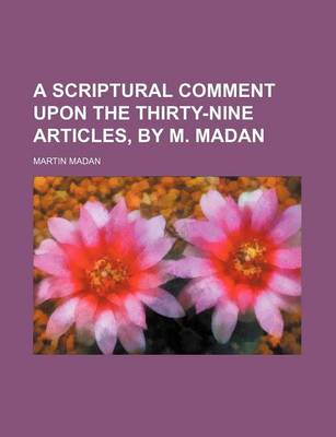 Book cover for A Scriptural Comment Upon the Thirty-Nine Articles, by M. Madan