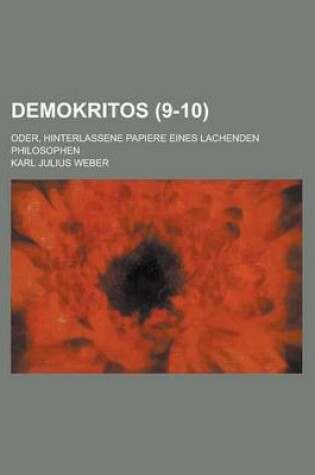 Cover of Demokritos; Oder, Hinterlassene Papiere Eines Lachenden Philosophen (9-10 )
