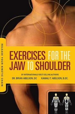 Cover of Exercises for the Jaw to Shoulder - Release Your Kinetic Chain