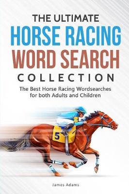 Book cover for The Ultimate Horse Racing Word Search Collection