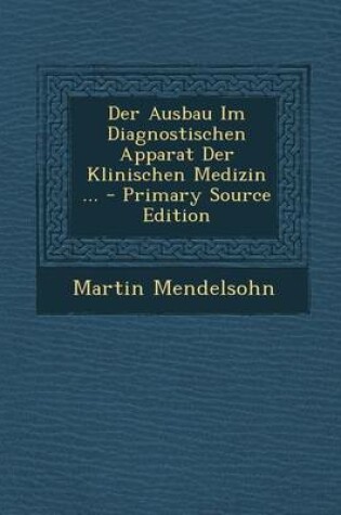 Cover of Der Ausbau Im Diagnostischen Apparat Der Klinischen Medizin ...